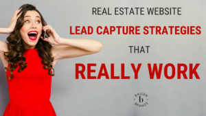 Real Estate Website Lead Capture Strategies that Really Work