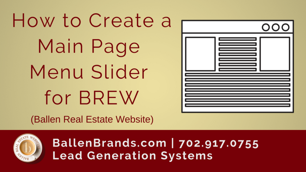 How to Create a Main Page Menu Slider for BREW (Ballen Real Estate Website)