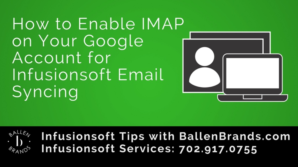 How to Enable IMAP on Your Google Account for Infusionsoft Email Syncing